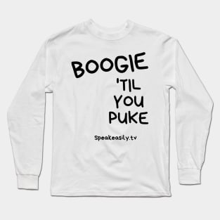 Boogie Till You Puke, Speakeasily Long Sleeve T-Shirt